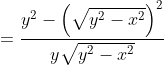 =\frac{y^{2}-\left ( \sqrt{y^{2}-x^{2}} \right )^{2}}{y\sqrt{y^{2}-x^{2}}}